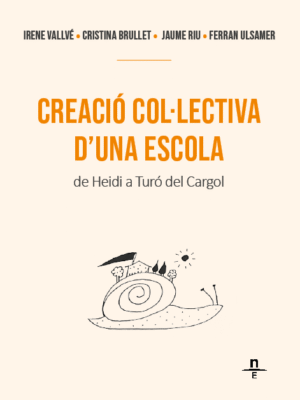 Creació col·lectiva d'una escola. De Heidi a Turó del Cargol